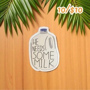 He Needs Some Milk Jug Sticker – 2 1/2” Glossy Finish